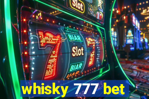 whisky 777 bet